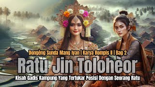 RATU JIN TOLOHEOR BAG #2 | DONGENG MANG IYAN | ROMPIS II