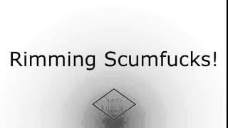 Rimming Scumfucks!