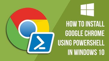 How to Install Google Chrome using PowerShell in Windows 10