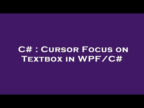 C# : Cursor Focus on Textbox in WPF/C#