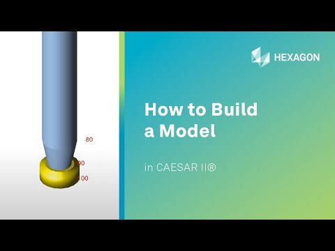 How to Build a Model in CAESAR II