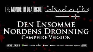 The Monolith Deathcult - Den Ensomme Nordens Dronning - Campfire Version (Official Stream)