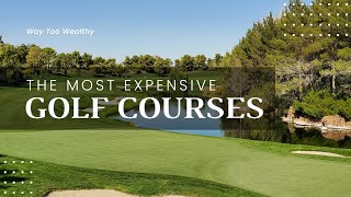 5 Most Expensive Golf Courses in The World