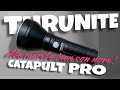 Thrunite catapult pro  une lampe puissante qui mrite bien son nom 