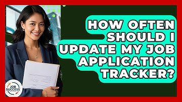 How Often Should I Update My Job Application Tracker? - Job Success Network