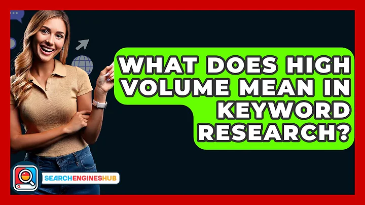 What Does High Volume Mean In Keyword Research? - SearchEnginesHub.com
