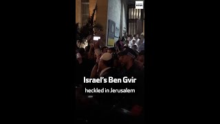 Israel’s Ben Gvir heckled in Jerusalem