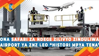 ONA SAFARI ZA NDEGE ZILIVYO ZINDULIWA AIRPORT YA ZANZIBAR LEO “HISTORI MPYA TENA”