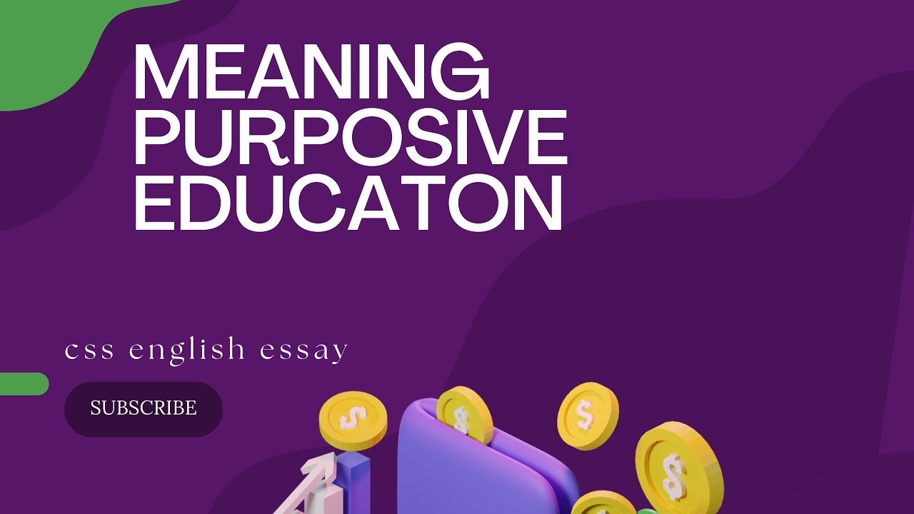 meaning purposive education css essay