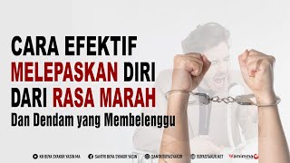 Cara Efektif untuk Melepaskan Diri dari Rasa Marah Dan Dendam yang Membelenggu