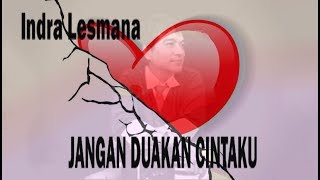 Jangan Duakan cintaku - Indra Lesmana (Video Lirik)