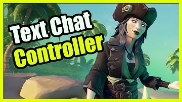 How to Text Chat on Controller in Sea of Thieves (Xbox or PS5)