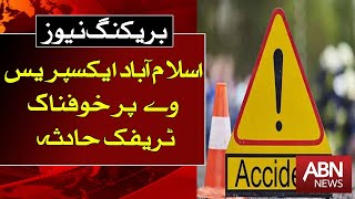 Horrible traffic accident on Islamabad Expressway | ABNNNEWS