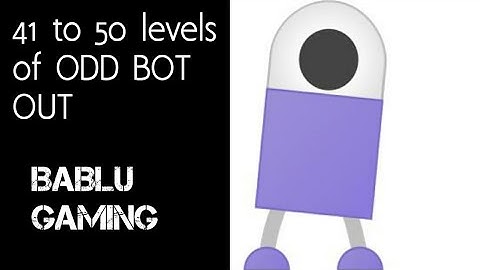 || 41 to 50 levels of ODD BOT OUT game ||