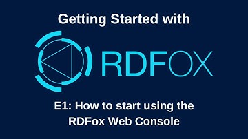 The RDFox Getting Started Guide, E1: How to start and use the RDFox Web Console