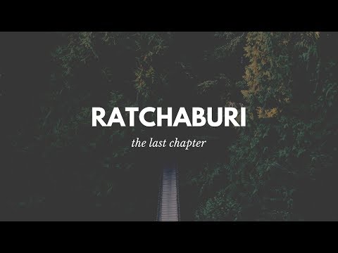 RATCHABURI - THE LAST CHAPTER || ANIRUDH MAKHANA