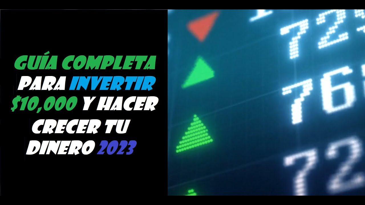 Guía Completa para Invertir $10,000 y Hacer Crecer tu Dinero ...