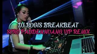 DJ BUGIS SORO PADDENNUANG VIP REMIX BREAKBEAT TERBARU