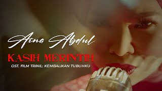 Aina Abdul - Kasih Merintih | OST Trinil : Kembalikan Tubuhku