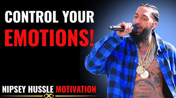 Control Your Emotions or Be Controlled | Nipsey Hussle Powerful Motivational Speech