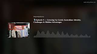 🎙️Episode 9 — Growing Up Greek-Australian: Identity, Challenges & Hidden Advantages