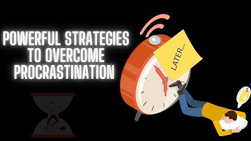 10 Powerful Strategies to Overcome Procrastination and Laziness