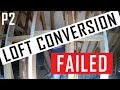 FAILED loft conversion (A bargain IS NOT always a bargain). Part 2