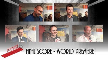FINAL SCORE - WORLD PREMIERE INTERVIEWS - Dave Bautista, Scott Mann, Amit Shah