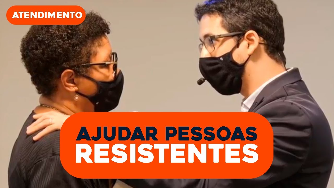 Como ajudar pessoas resistentes em um atendimento REAL
