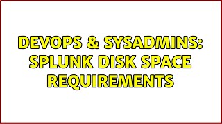 Celebrity DevOps & SysAdmins: Splunk disk space requirements Wealth