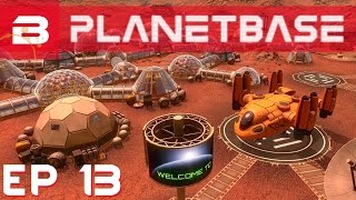 PlanetBase - All's Well That... - Ep 13 (Space Survival Strategy Gameplay)