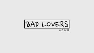 AM Kidd - Bad Lovers