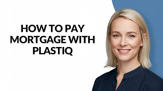 HOW TO PAY MORTGAGE WITH PLASTIQ - Julia'sTutorials