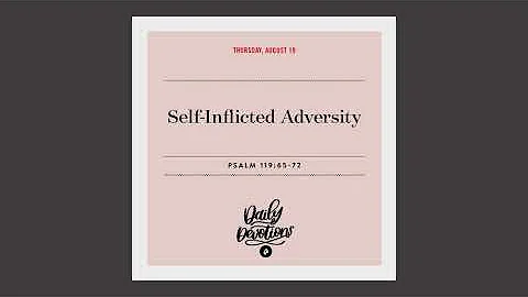 Self-Inflicted Adversity – Daily Devotional