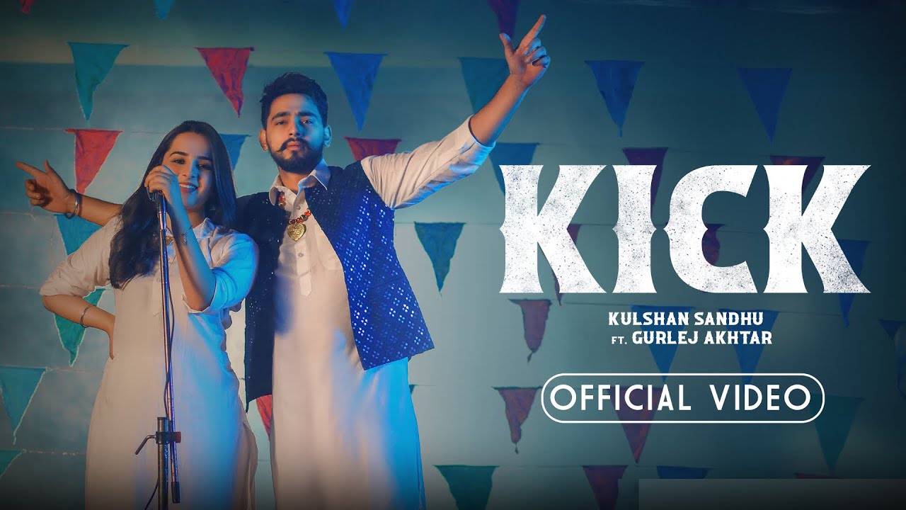 Kick  Kulshan Sandhu  Gurlej Akhtar  Official Video  New Punjabi Song 2023