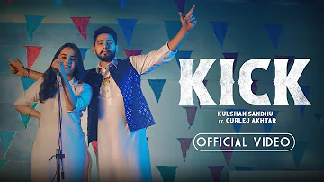 Kick | Kulshan Sandhu | Gurlej Akhtar | Official Video | New Punjabi Song 2023