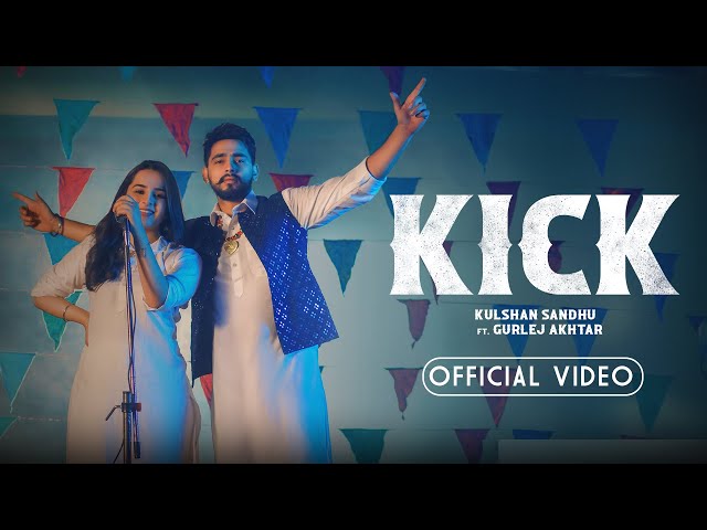 Kick | Kulshan Sandhu | Gurlej Akhtar | Official Video | New Punjabi Song 2023 class=