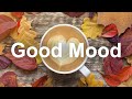 Good Mood Bossa Nova - Sweet Jazz and Bossa Music for Autumn Morning