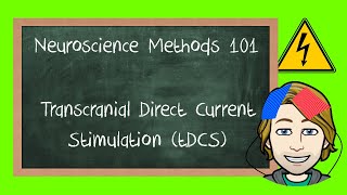 Transcranial Direct Current Stimulation (tDCS) explained | Neuroscience Methods 101