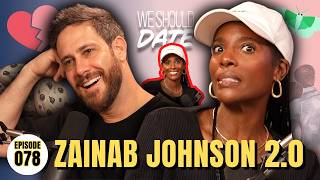 Zainab Johnson 2.0: Unflirtable - Zainab’s Return | Ep 78 | We Should Date