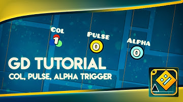 GD Basic Tutorial - COL, PULSE, and ALPHA Trigger (2.1)