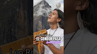 Leo Rojas • El Condor Pasa | Andean Spirit 🦅 Epic Pan Flute in the Andes #shorts