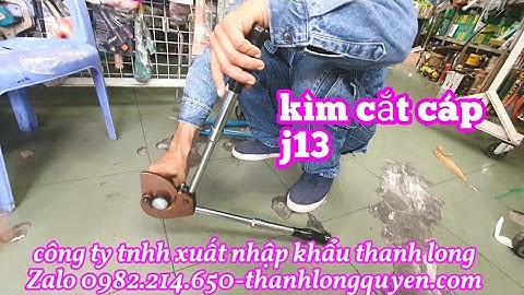 KÌM CẮT CÁP NHÔNG J13 ANH THỢ THỬ CẮT 3 LẦN