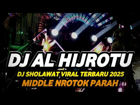 DJ SHOLAWAT AL HIJROTU VIRAL TIKTOK 2025 FULL BASS NROTOK PARAH NULUP