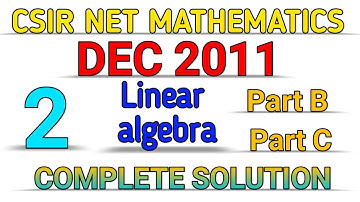CSIR NET MATHEMATICS || DEC 2011 || LINEAR ALGEBRA || SOLUTION || PART B & PART C