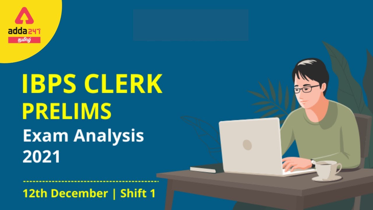 IBPS Clerk Exam Analysis 2021 Shift 1, 12th December: Exam Review