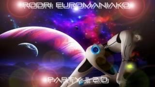 (BEST EURODANCE 2017)  RODRI EUROMANIAKO - PARTY!! 2.0