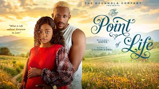 THE POINT OF LIFE (2026 LATEST NOLLYWOOD FULL MOVIE) - MICHAEL DAPPA, SOPHIA CHISOM (SOSO)
