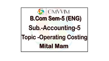 B.Com Sem-5 | Accounting-5 | Operating Costing | Omvvim College