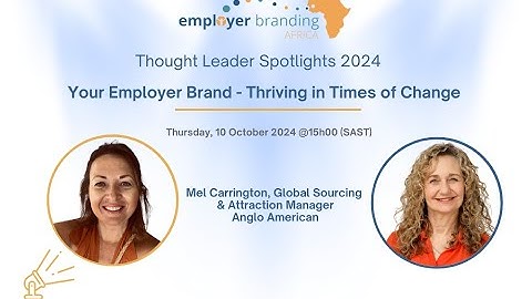 WEBINAR : Your Employer Brand - Thriving in Times of Change - Mel Carrington, Anglo American
